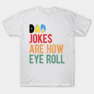 Dad Jokes Are How Eye Roll Funny Bluey Dad Jokes Day T-Shirt